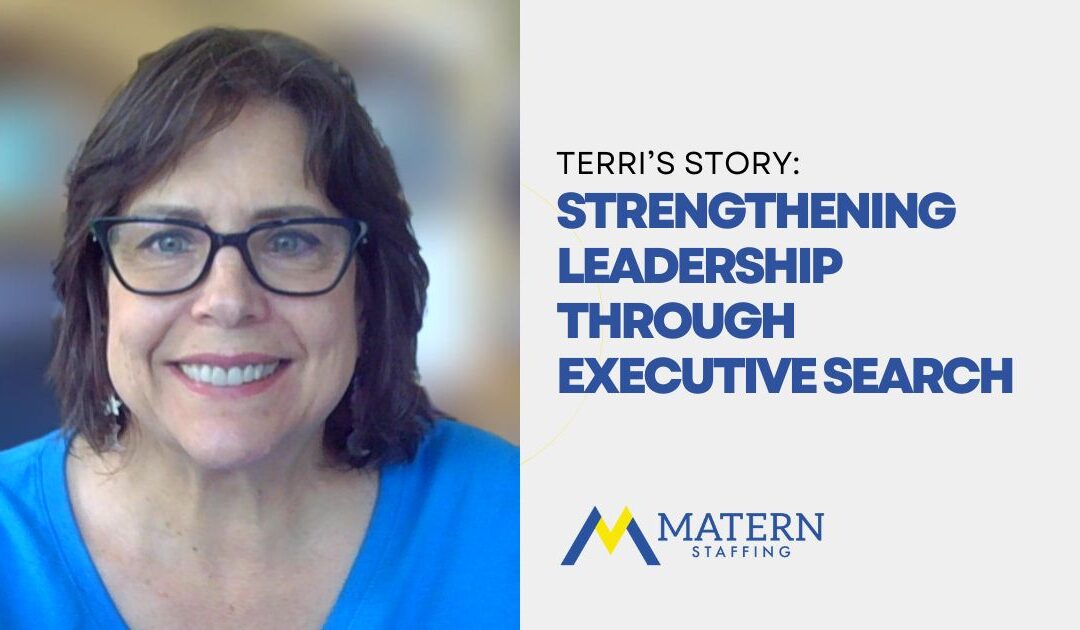 Strengthening Leadership Through Executive Search: Terri’s Story