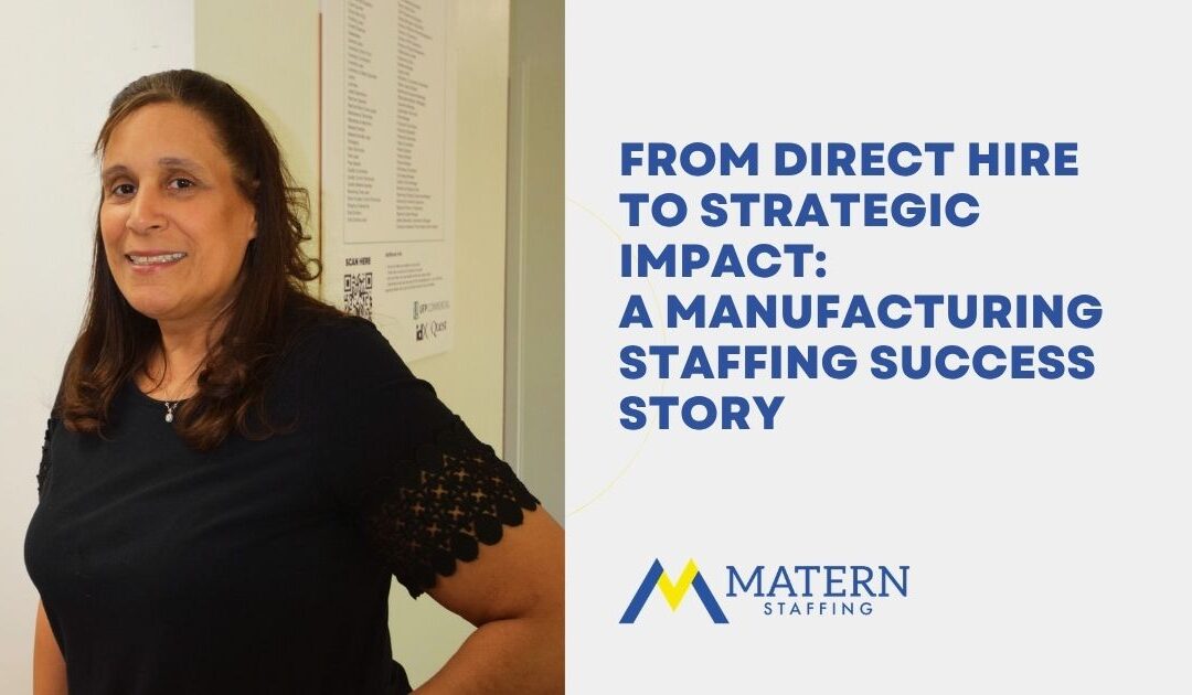 From Direct Hire to Strategic Impact: A Manufacturing Staffing Success Story 
